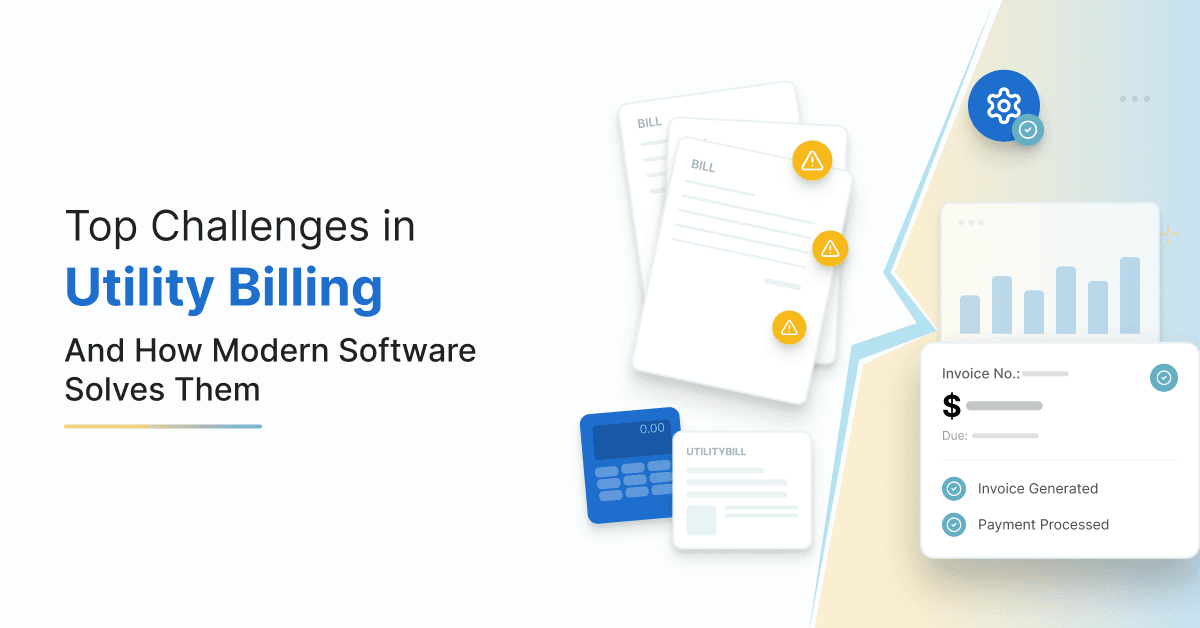 Top Challenges in Utility Billing and How Modern Software Solves Them