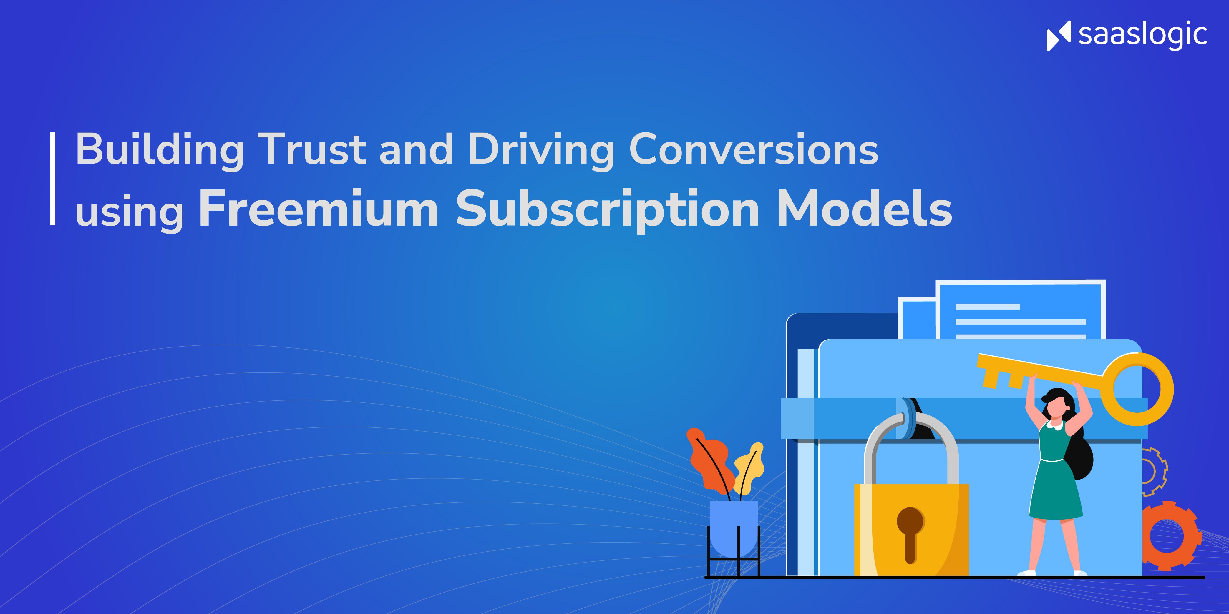Building Trust and Driving Conversions using Freemium Subscription Models