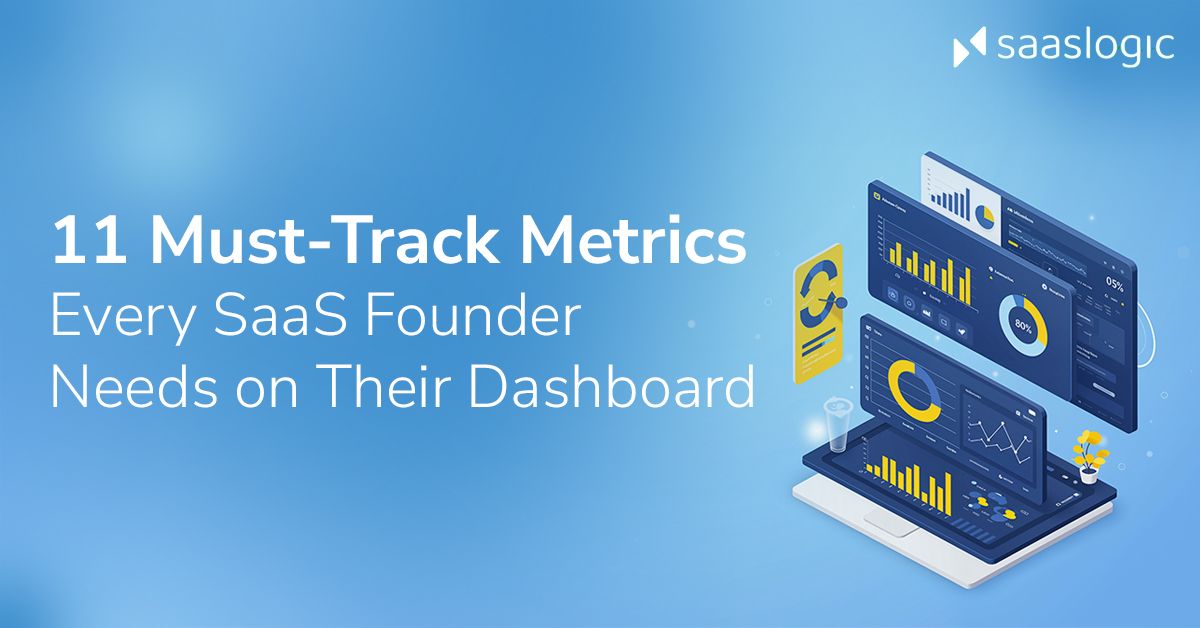 11 Key Metrics Every SaaS Provider Should Track on Their Dashboard